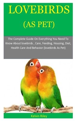 The Ultimate Guide to Caring for Love Birds